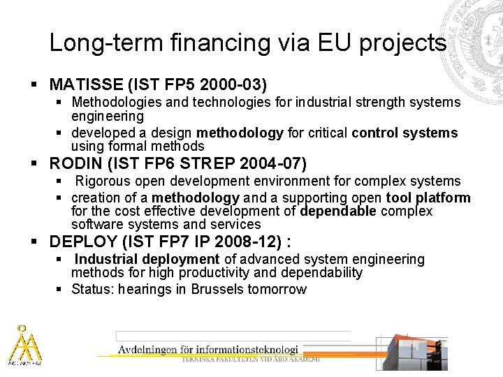Long-term financing via EU projects § MATISSE (IST FP 5 2000 -03) § Methodologies