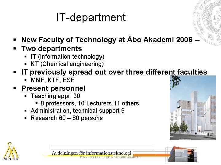 IT-department § New Faculty of Technology at Åbo Akademi 2006 -§ Two departments §