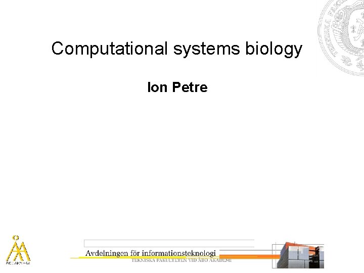 Computational systems biology Ion Petre 