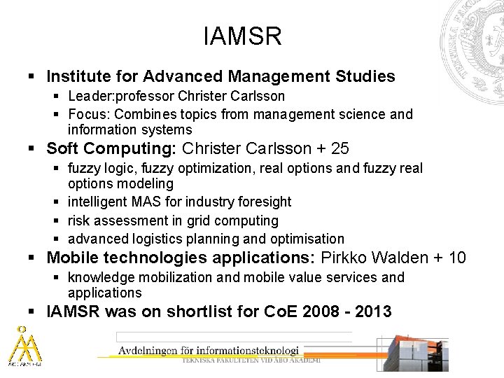 IAMSR § Institute for Advanced Management Studies § Leader: professor Christer Carlsson § Focus: