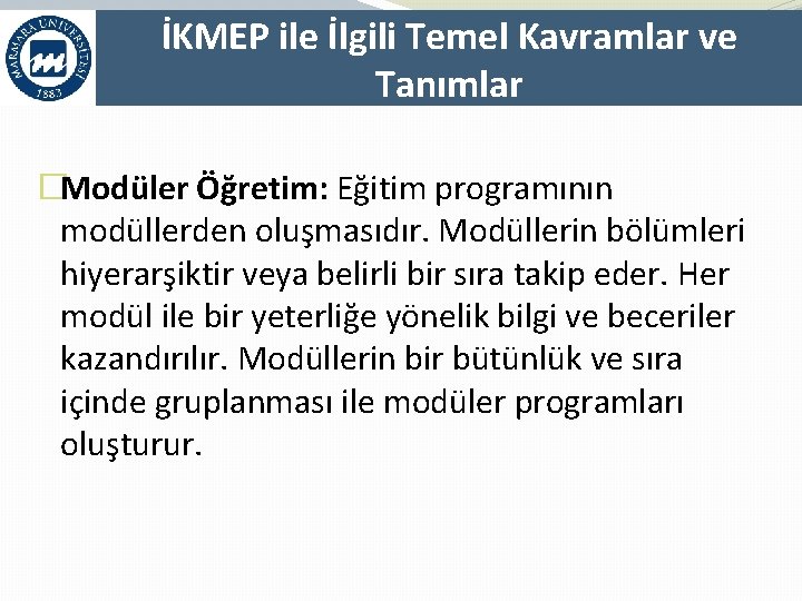 İKMEP ile İlgili Temel Kavramlar ve Tanımlar �Modüler Öğretim: Eğitim programının modüllerden oluşmasıdır. Modüllerin