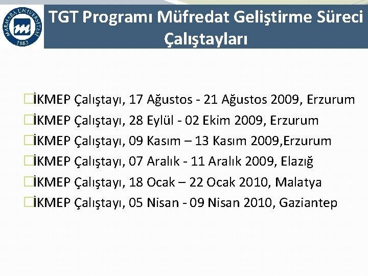 TGT Programı Müfredat Geliştirme Süreci Çalıştayları �İKMEP Çalıştayı, 17 Ağustos - 21 Ağustos 2009,