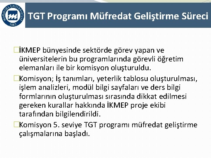 TGT Programı Müfredat Geliştirme Süreci �İKMEP bünyesinde sektörde görev yapan ve üniversitelerin bu programlarında