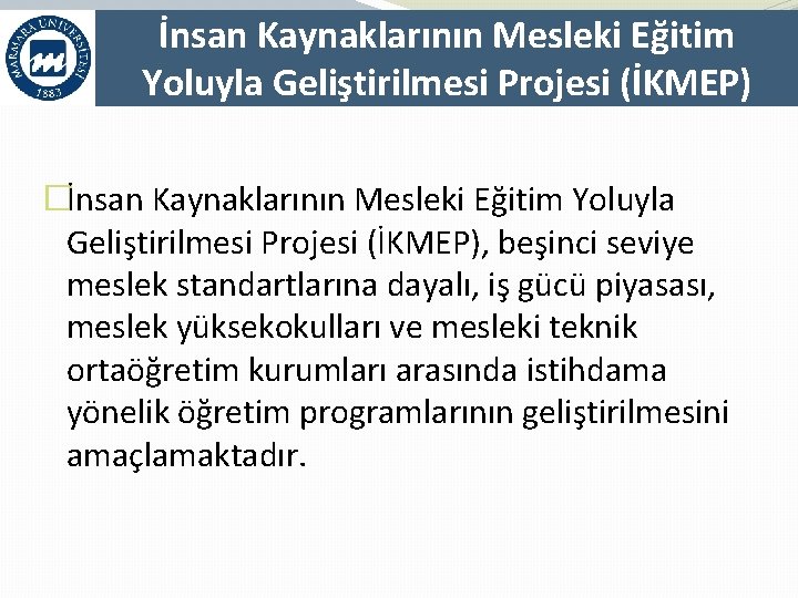 İnsan Kaynaklarının Mesleki Eğitim Yoluyla Geliştirilmesi Projesi (İKMEP) �İnsan Kaynaklarının Mesleki Eğitim Yoluyla Geliştirilmesi