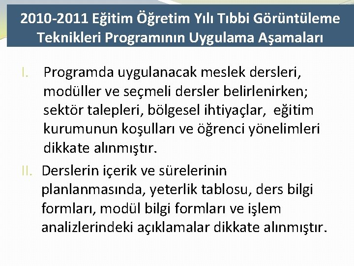 2010 -2011 Eğitim Öğretim Yılı Tıbbi Görüntüleme Teknikleri Programının Uygulama Aşamaları I. Programda uygulanacak