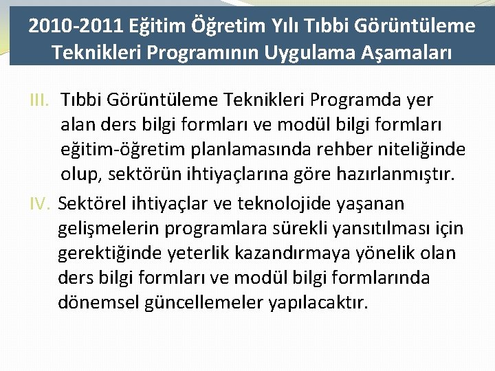 2010 -2011 Eğitim Öğretim Yılı Tıbbi Görüntüleme Teknikleri Programının Uygulama Aşamaları III. Tıbbi Görüntüleme