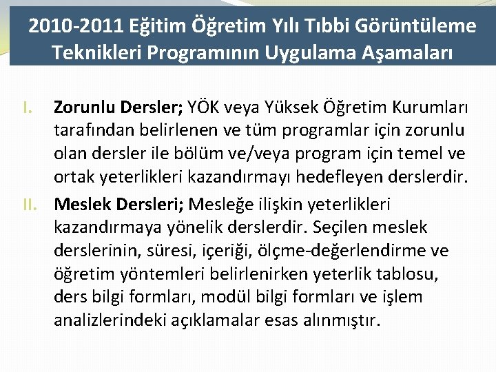 2010 -2011 Eğitim Öğretim Yılı Tıbbi Görüntüleme Teknikleri Programının Uygulama Aşamaları Zorunlu Dersler; YÖK