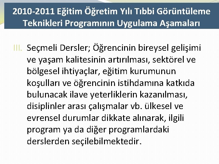 2010 -2011 Eğitim Öğretim Yılı Tıbbi Görüntüleme Teknikleri Programının Uygulama Aşamaları III. Seçmeli Dersler;