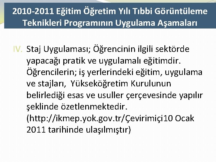 2010 -2011 Eğitim Öğretim Yılı Tıbbi Görüntüleme Teknikleri Programının Uygulama Aşamaları IV. Staj Uygulaması;