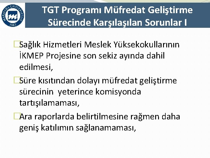 TGT Programı Müfredat Geliştirme Sürecinde Karşılan Sorunlar I �Sağlık Hizmetleri Meslek Yüksekokullarının İKMEP Projesine