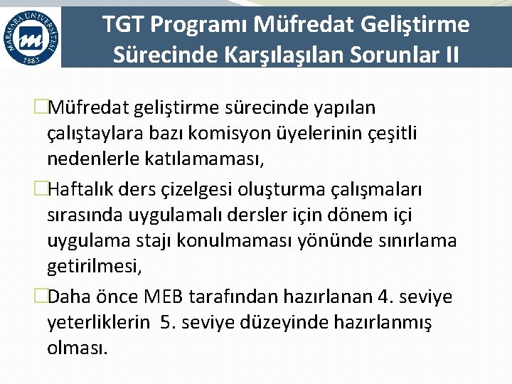 TGT Programı Müfredat Geliştirme Sürecinde Karşılan Sorunlar II �Müfredat geliştirme sürecinde yapılan çalıştaylara bazı