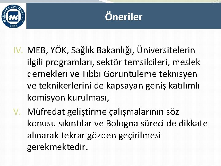 Öneriler IV. MEB, YÖK, Sağlık Bakanlığı, Üniversitelerin ilgili programları, sektör temsilcileri, meslek dernekleri ve