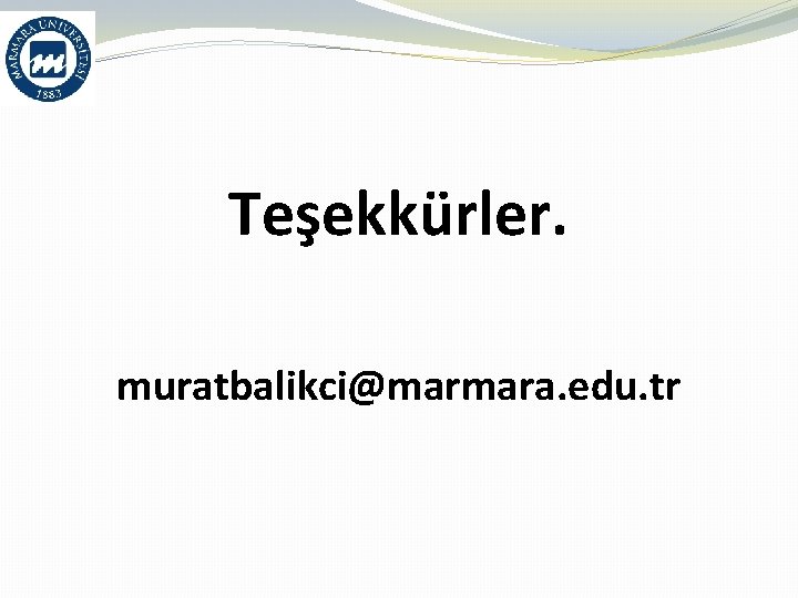 Teşekkürler. muratbalikci@marmara. edu. tr 