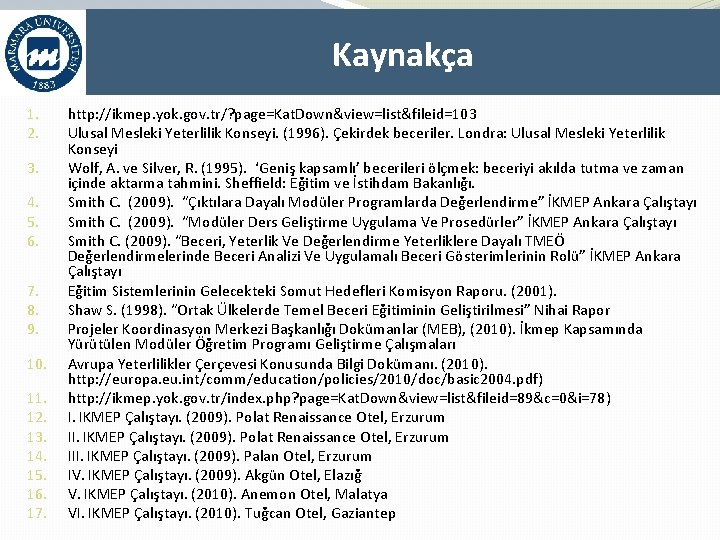 Kaynakça 1. 2. 3. 4. 5. 6. 7. 8. 9. 10. 11. 12. 13.