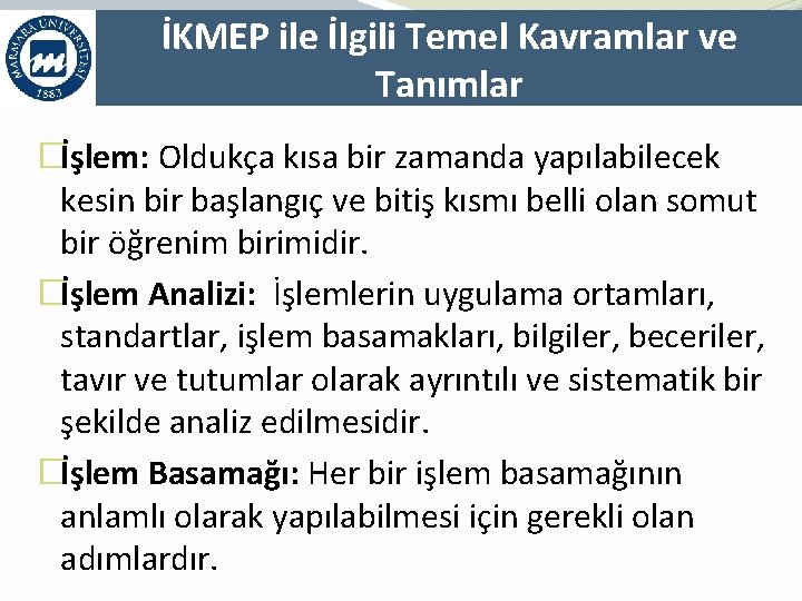 İKMEP ile İlgili Temel Kavramlar ve Tanımlar �İşlem: Oldukça kısa bir zamanda yapılabilecek kesin