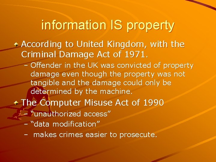 information IS property According to United Kingdom, with the Criminal Damage Act of 1971.