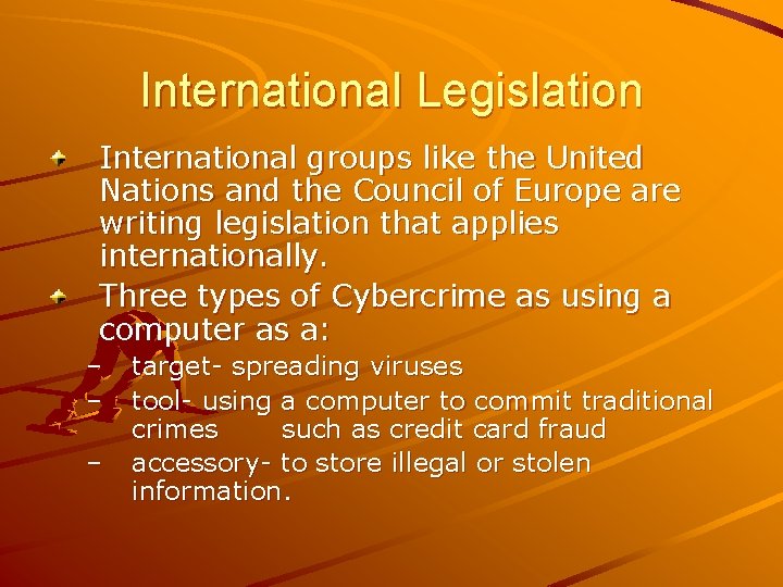 International Legislation International groups like the United Nations and the Council of Europe are