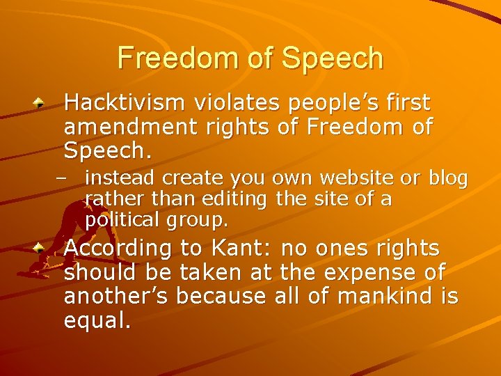 Freedom of Speech Hacktivism violates people’s first amendment rights of Freedom of Speech. –