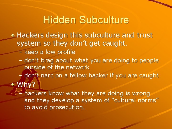 Hidden Subculture Hackers design this subculture and trust system so they don’t get caught.