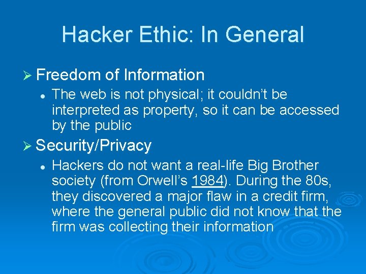 Hacker Ethic: In General Ø Freedom of Information l The web is not physical;