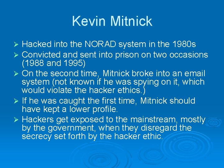 Kevin Mitnick Hacked into the NORAD system in the 1980 s Convicted and sent