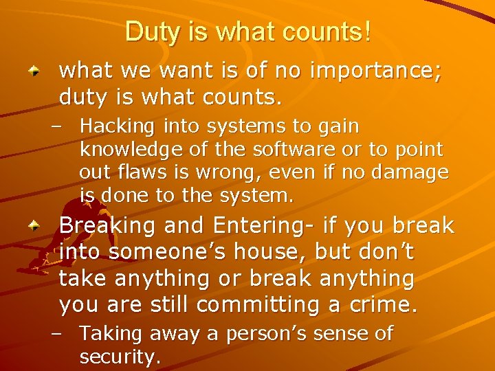 Duty is what counts! what we want is of no importance; duty is what