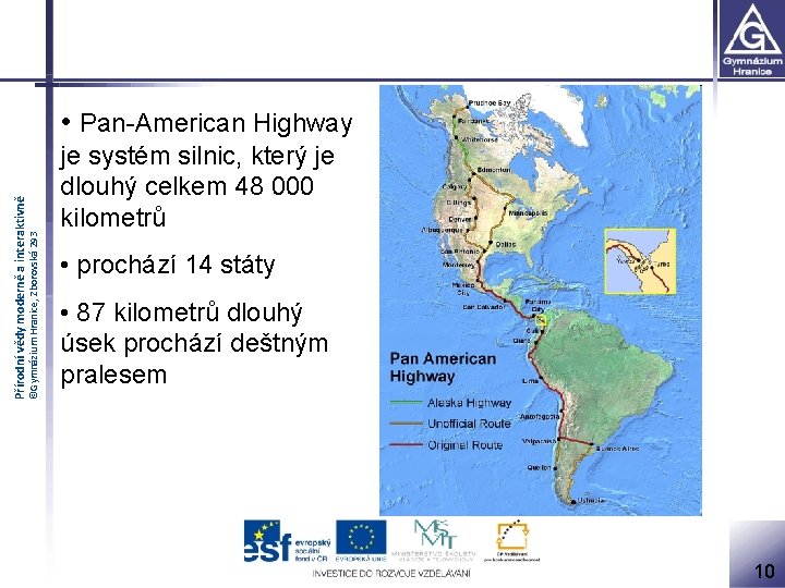 ©Gymnázium Hranice, Zborovská 293 Přírodní vědy moderně a interaktivně • Pan-American Highway je systém