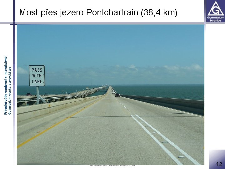 ©Gymnázium Hranice, Zborovská 293 Přírodní vědy moderně a interaktivně Most přes jezero Pontchartrain (38,