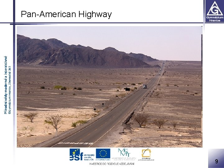 ©Gymnázium Hranice, Zborovská 293 Přírodní vědy moderně a interaktivně Pan-American Highway 9 