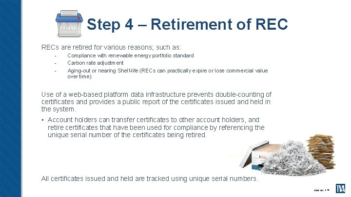 Step 4 – Retirement of RECs are retired for various reasons; such as: -