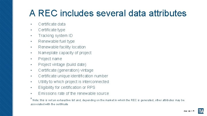 A REC includes several data attributes • • • • Certificate data Certificate type
