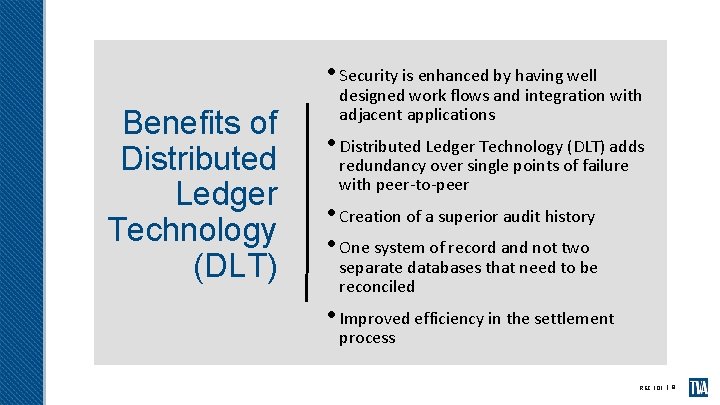  • Security is enhanced by having well Benefits of Distributed Ledger Technology (DLT)