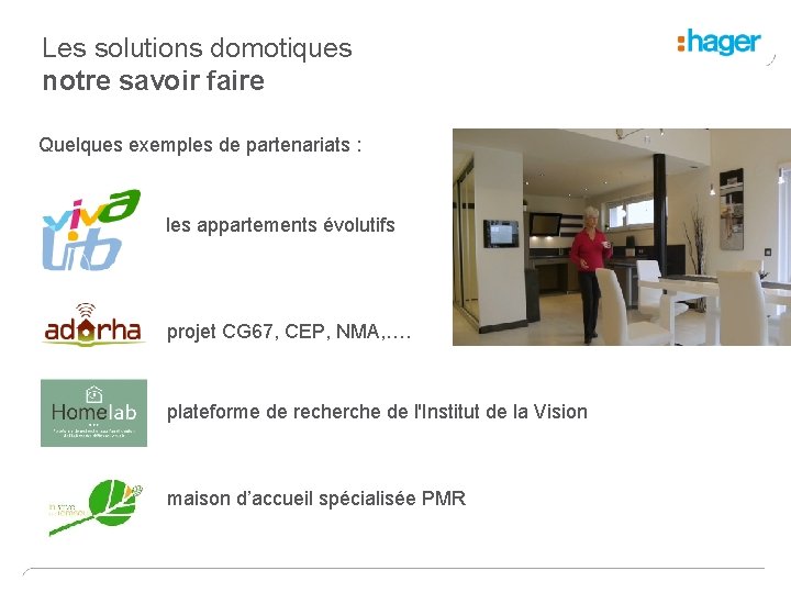 Les solutions domotiques notre savoir faire Quelques exemples de partenariats : les appartements évolutifs
