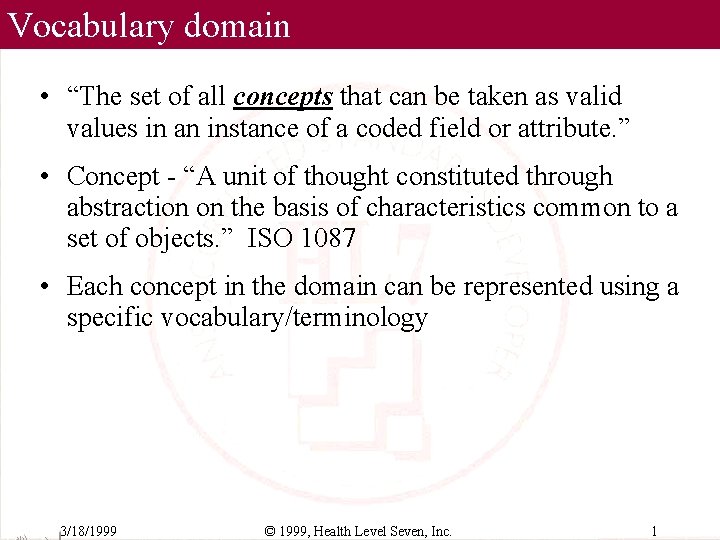 Vocabulary domain • “The set of all concepts that can be taken as valid