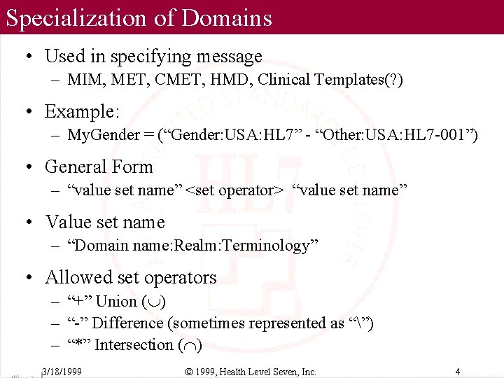 Specialization of Domains • Used in specifying message – MIM, MET, CMET, HMD, Clinical