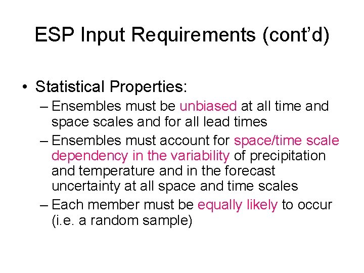 ESP Input Requirements (cont’d) • Statistical Properties: – Ensembles must be unbiased at all