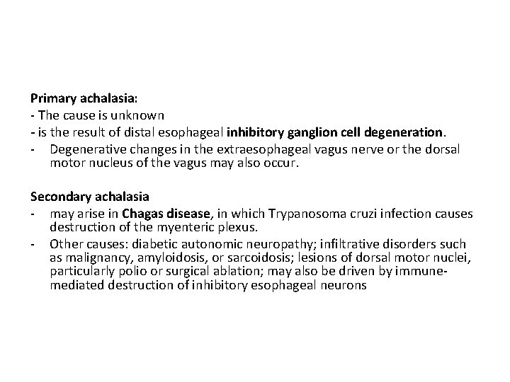 Primary achalasia: - The cause is unknown - is the result of distal esophageal