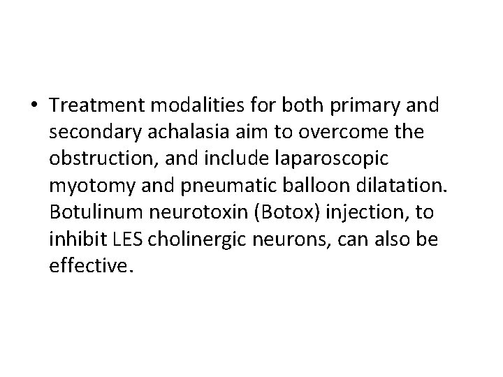  • Treatment modalities for both primary and secondary achalasia aim to overcome the