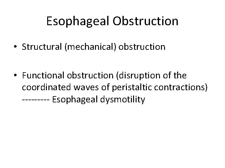 Esophageal Obstruction • Structural (mechanical) obstruction • Functional obstruction (disruption of the coordinated waves