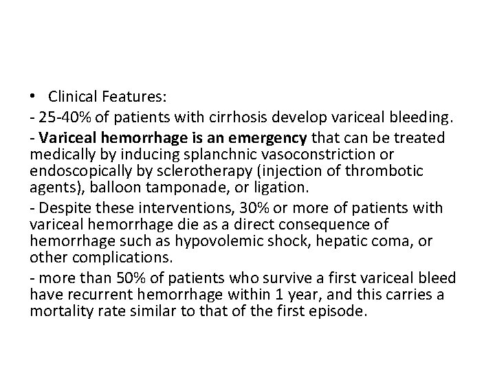  • Clinical Features: - 25 -40% of patients with cirrhosis develop variceal bleeding.