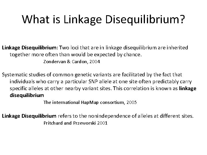 What is Linkage Disequilibrium? Linkage Disequilibrium: Two loci that are in linkage disequilibrium are