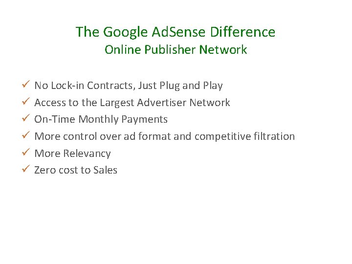 The Google Ad. Sense Difference Online Publisher Network ü ü ü No Lock-in Contracts,