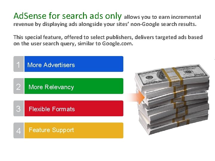 Ad. Sense for search ads only allows you to earn incremental revenue by displaying