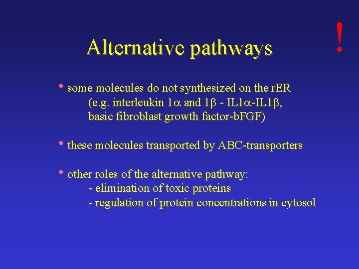 Alternative pathways • some molecules do not synthesized on the r. ER (e. g.