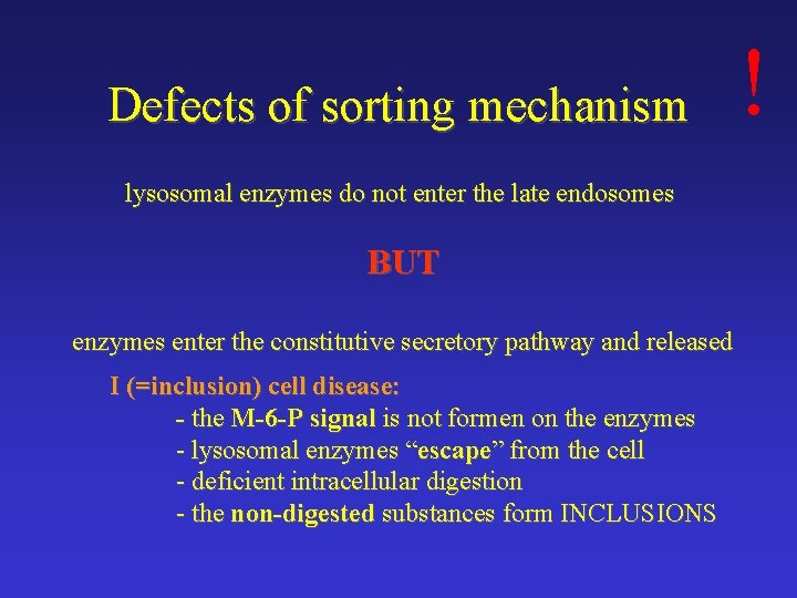 Defects of sorting mechanism lysosomal enzymes do not enter the late endosomes BUT enzymes