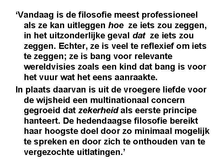 ‘Vandaag is de filosofie meest professioneel als ze kan uitleggen hoe ze iets zou