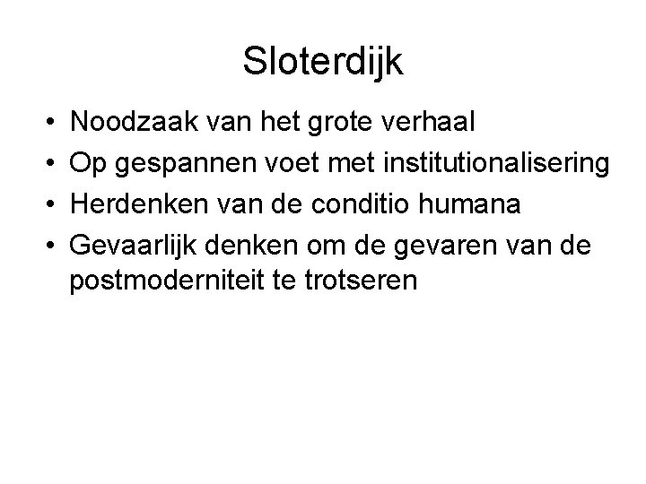 Sloterdijk • • Noodzaak van het grote verhaal Op gespannen voet met institutionalisering Herdenken