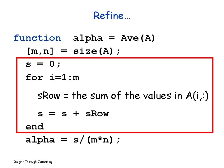 Refine… function alpha = Ave(A) [m, n] = size(A); s = 0; for i=1: