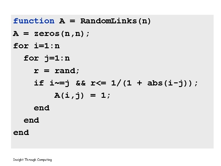 function A = Random. Links(n) A = zeros(n, n); for i=1: n for j=1: