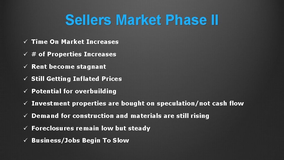 Sellers Market Phase II ü Time On Market Increases ü # of Properties Increases